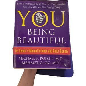 YOU: Being Beautiful: The Owner's Manual to Inner and Outer Beauty